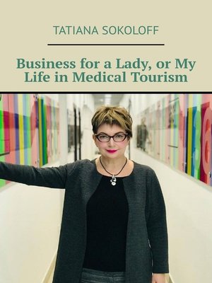 cover image of Business for a Lady, or My Life in Medical Tourism